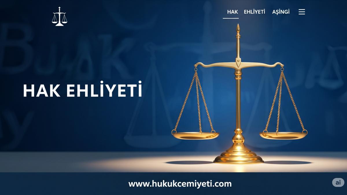 Hak Ehliyeti (Medeni Haklardan Yararlanma Ehliyeti)