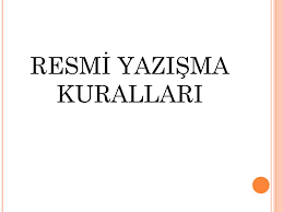 Resmî Yazışmalarda Uygulanacak Usul ve Esaslar Hakkında Yönetmelik